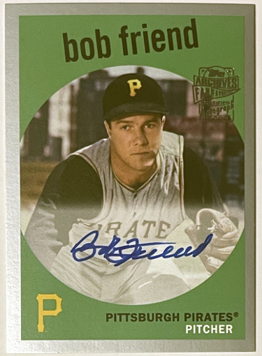 Bob Friend signed 2018 Topps Archives Fan Favorite Design Silver Certified On Card Auto #FFA-BF- /99 (Pittsburgh Pirates)